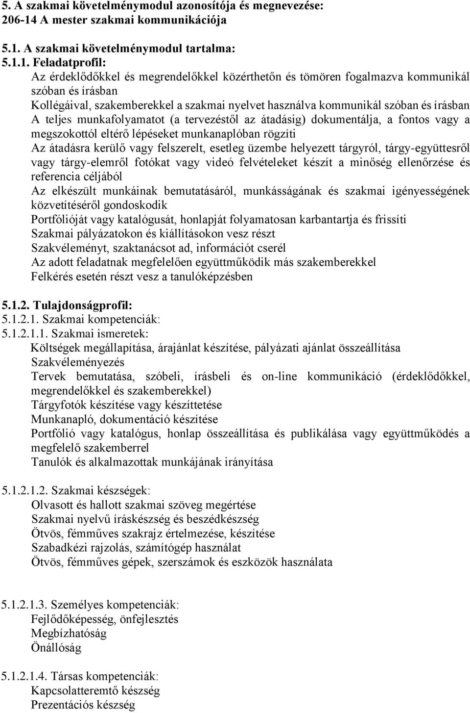 A szakmai követelménymodul tartalma: 5.1.