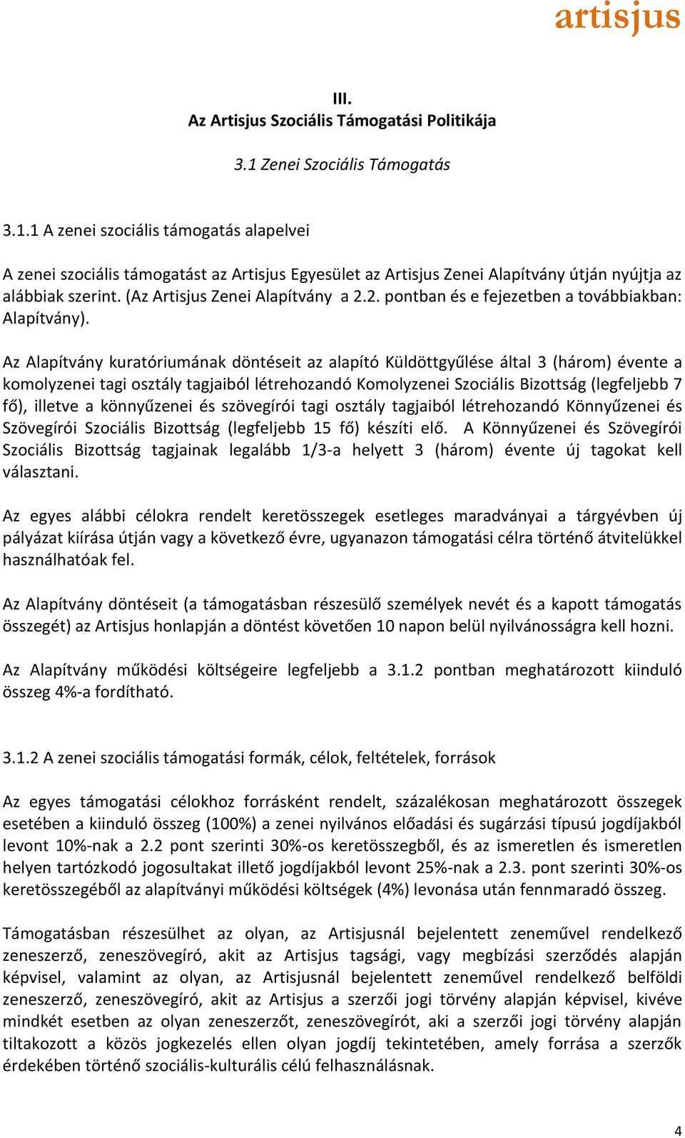 (Az Artisjus Zenei Alapítvány a 2.2. pontban és e fejezetben a továbbiakban: Alapítvány).