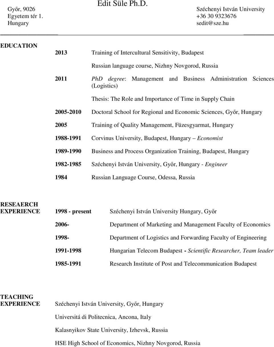 The Role and Importance of Time in Supply Chain 2005-2010 Doctoral School for Regional and Economic Sciences, Győr, Hungary 2005 Training of Quality Management, Füzesgyarmat, Hungary 1988-1991