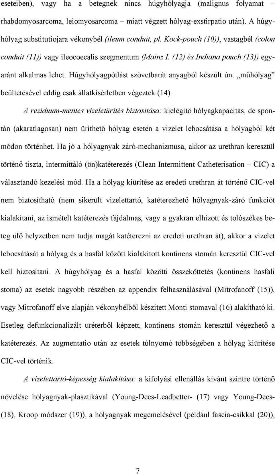 műhólyag beültetésével eddig csak állatkísérletben végeztek (14).