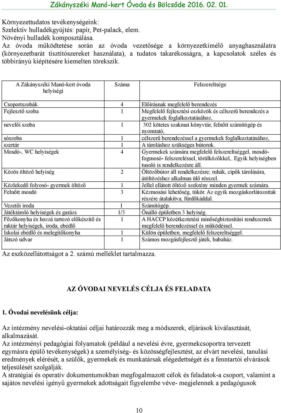 kiépítésére kiemelten törekszik.