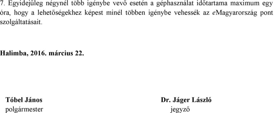 többen igénybe vehessék az emagyarország pont szolgáltatásait.