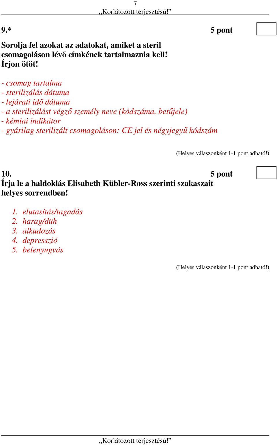 kémiai indikátor - gyárilag sterilizált csomagoláson: CE jel és négyjegyű kódszám 10.