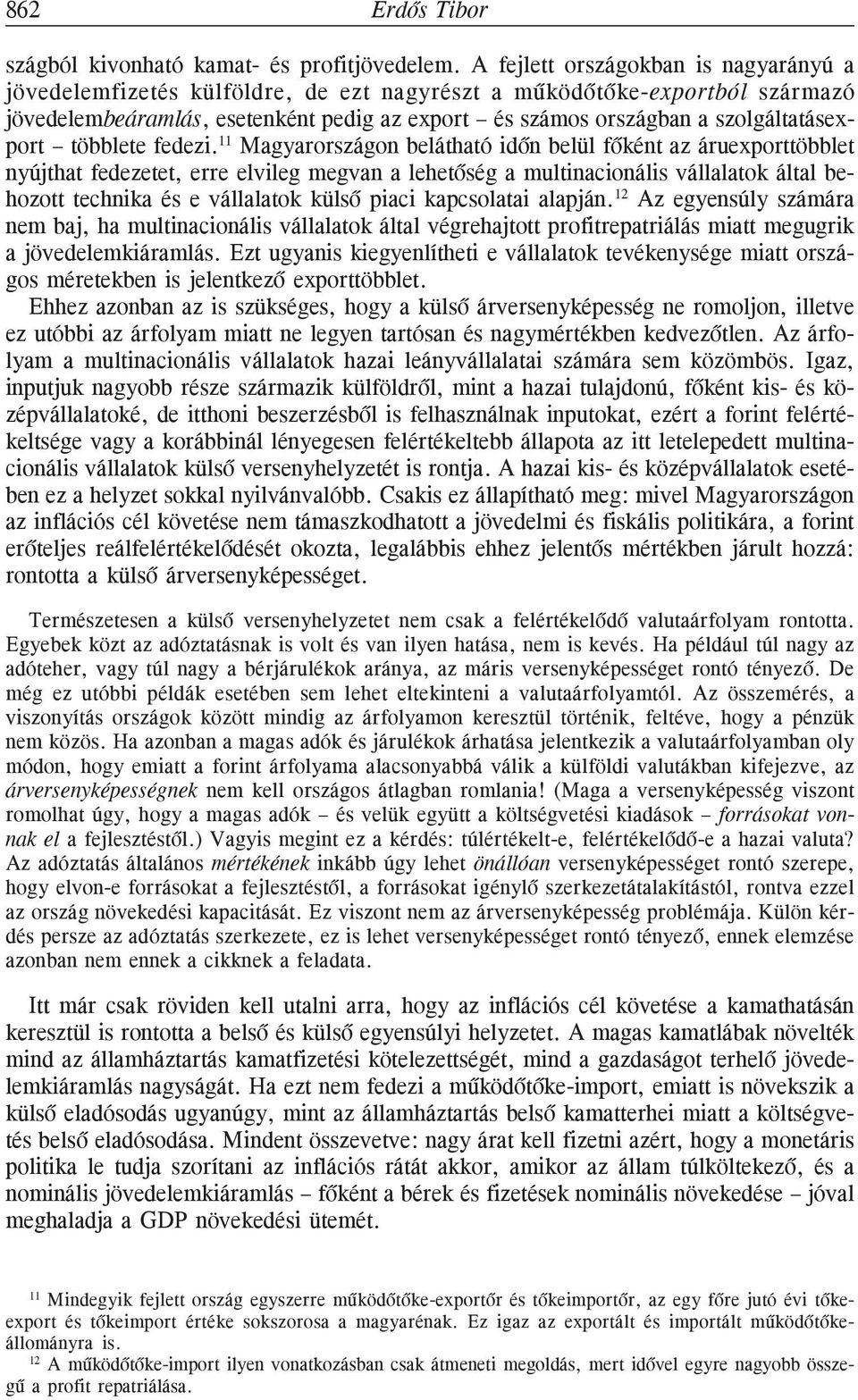 szolgáltatásexport többlete fedezi.