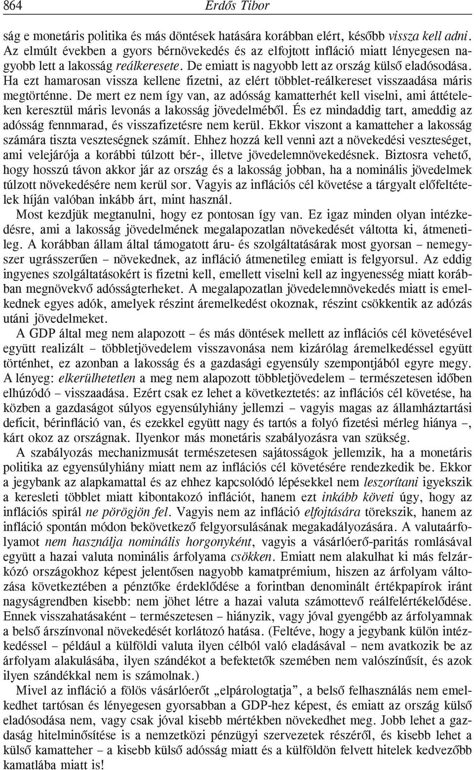 Ha ezt hamarosan vissza kellene fizetni, az elért többlet-reálkereset visszaadása máris megtörténne.