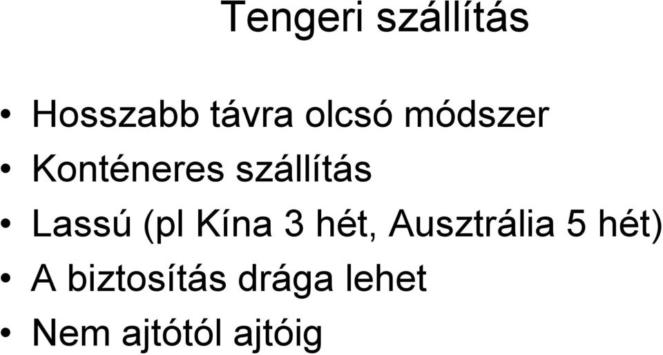 Lassú (pl Kína 3 hét, Ausztrália 5