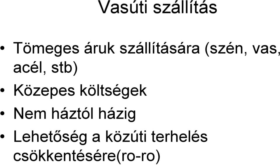 Közepes költségek Nem háztól házig