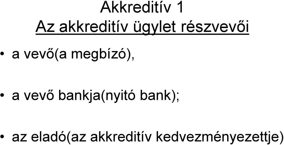 megbízó), a vevő bankja(nyitó