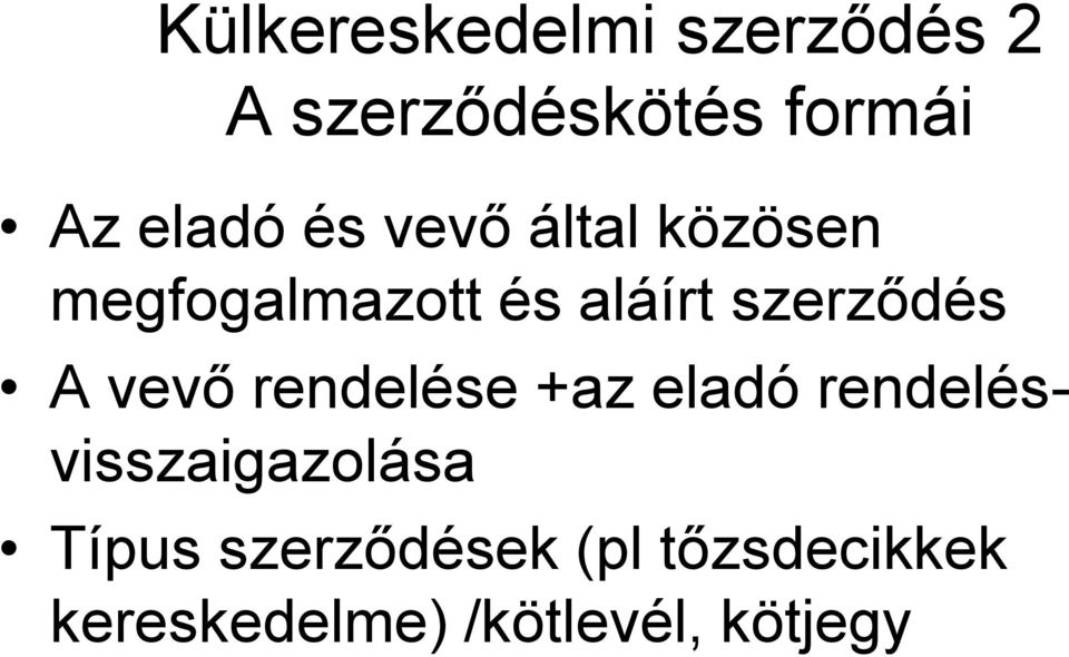 szerződés A vevő rendelése +az eladó