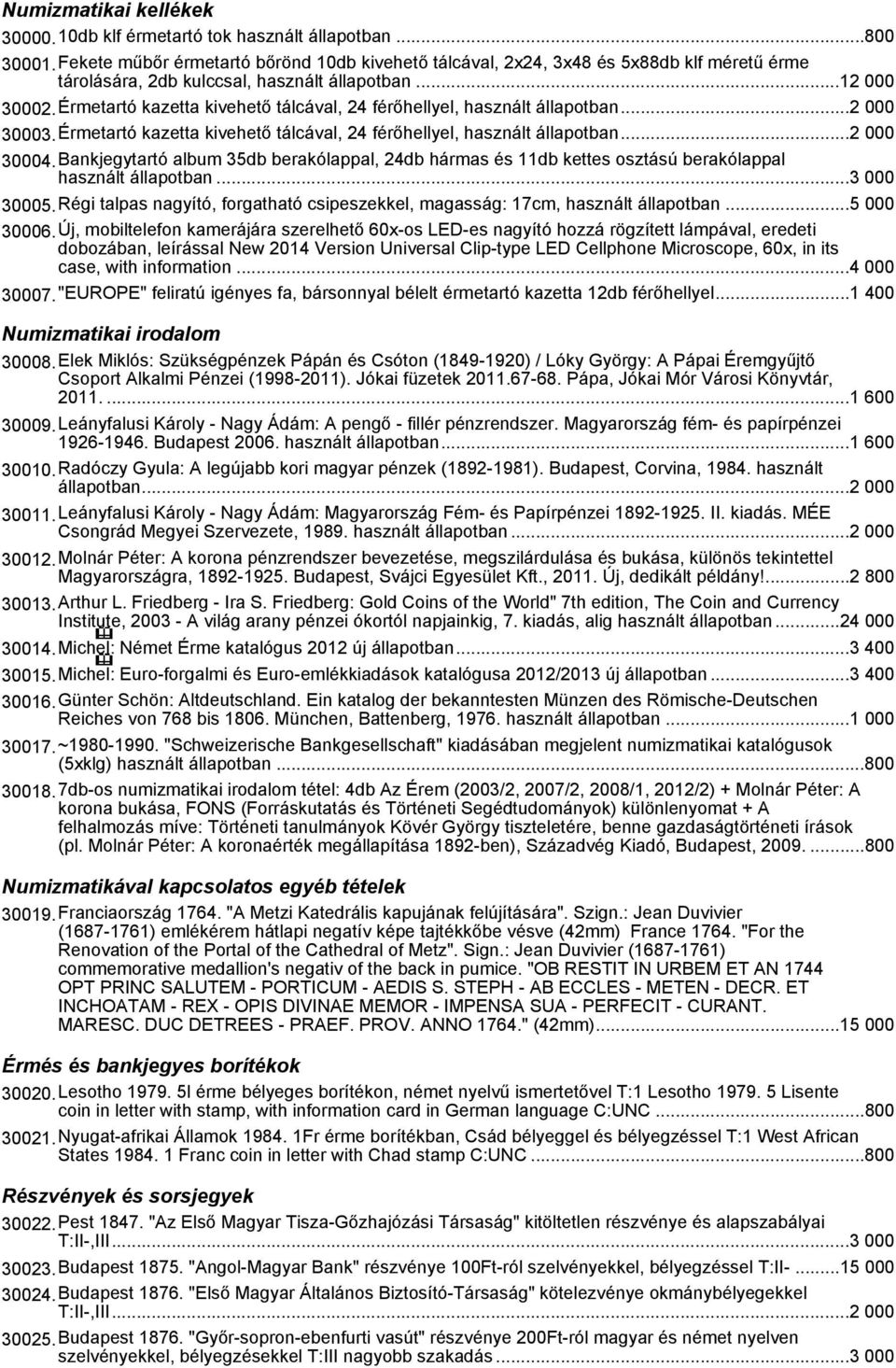 Érmetartó kazetta kivehető tálcával, 24 férőhellyel, használt állapotban...2 000 30003.Érmetartó kazetta kivehető tálcával, 24 férőhellyel, használt állapotban...2 000 30004.