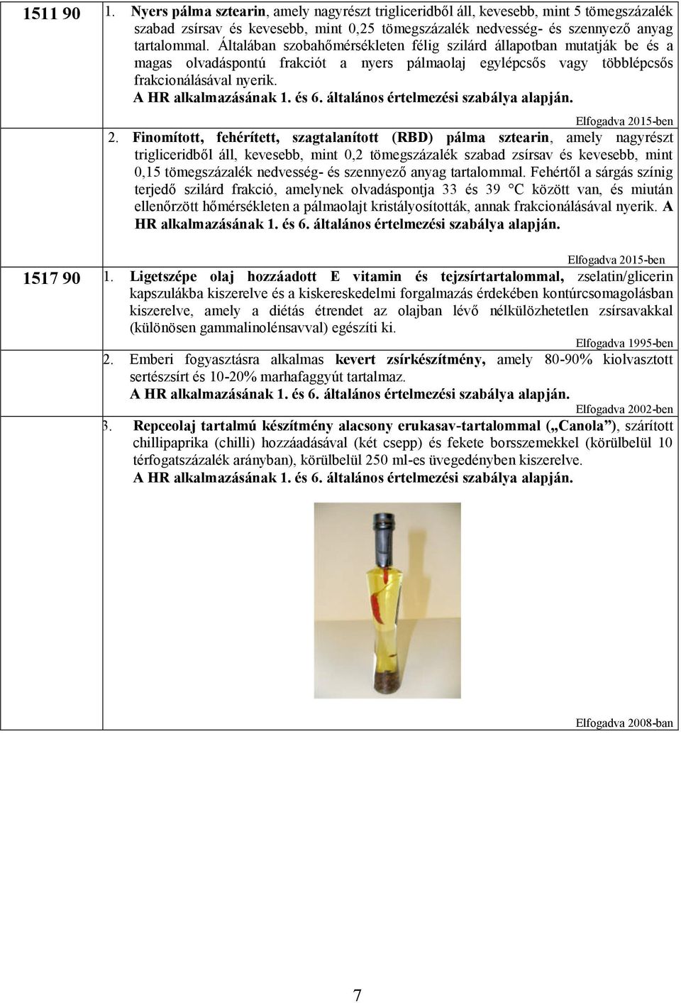 általános értelmezési szabálya alapján. Elfogadva 2015-ben 2.