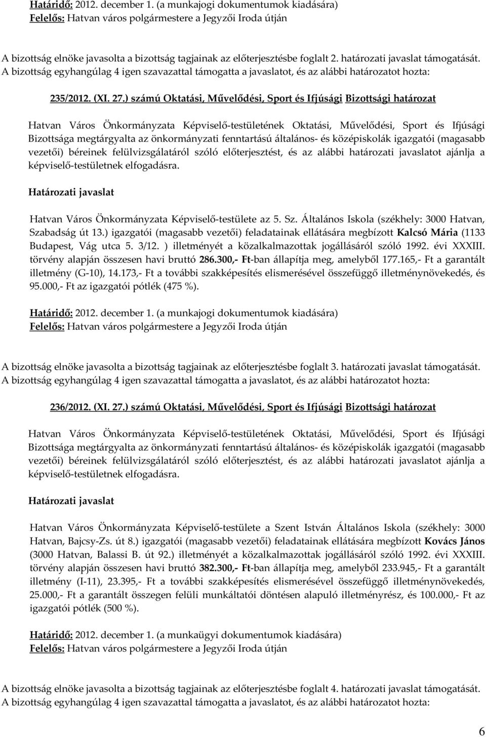 határozati javaslat támogatását. 235/2012. (XI. 27.