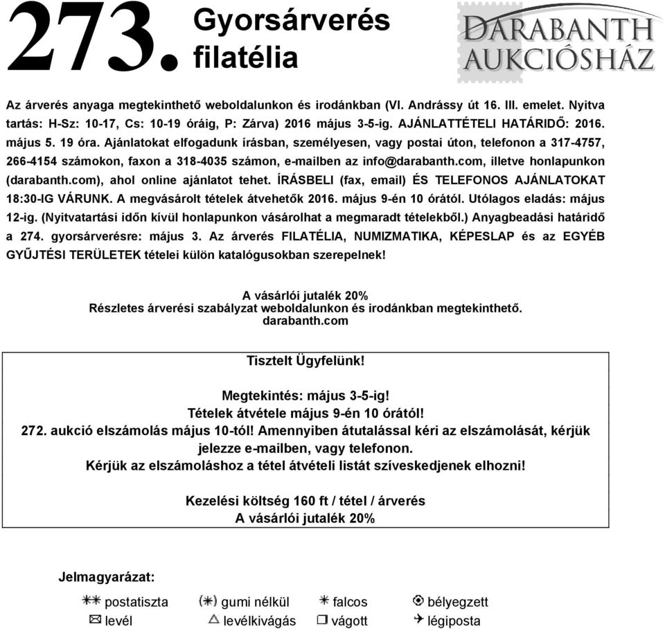 Ajánlatokat elfogadunk írásban, személyesen, vagy postai úton, telefonon a 317-4757, 266-4154 számokon, faxon a 318-4035 számon, e-mailben az info@darabanth.com, illetve honlapunkon (darabanth.