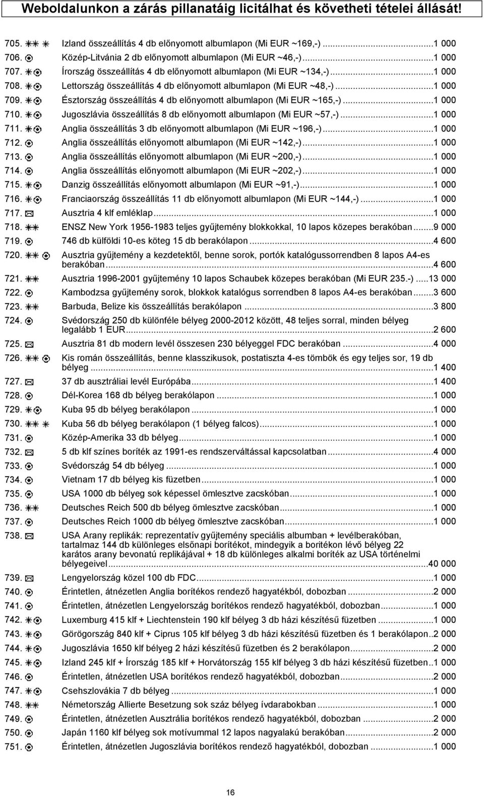 Lettország összeállítás 4 db előnyomott albumlapon (Mi EUR ~48,-)...1 000 709. Észtország összeállítás 4 db előnyomott albumlapon (Mi EUR ~165,-)...1 000 710.