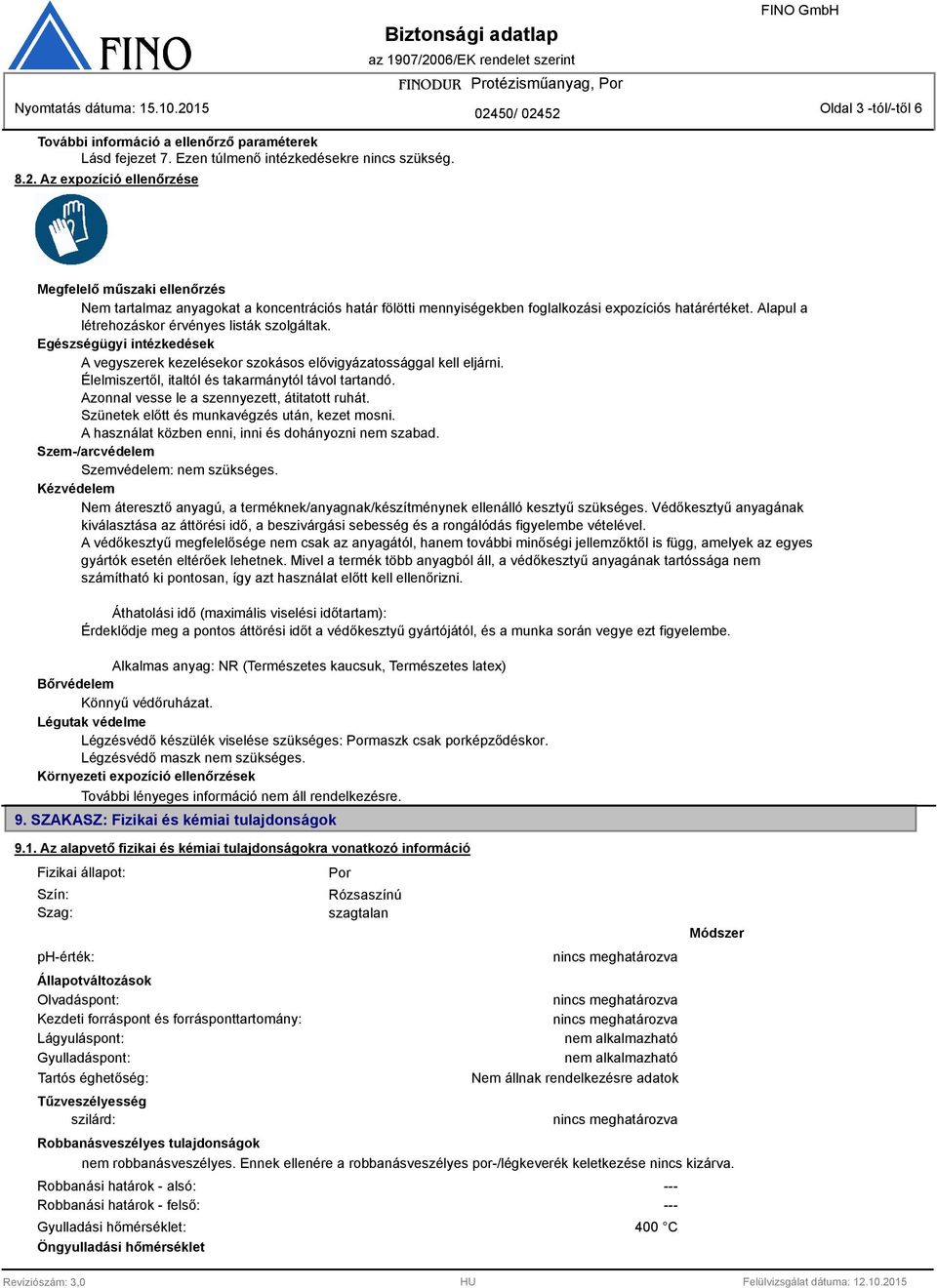 Alapul a létrehozáskor érvényes listák szolgáltak. Egészségügyi intézkedések A vegyszerek kezelésekor szokásos elővigyázatossággal kell eljárni. Élelmiszertől, italtól és takarmánytól távol tartandó.