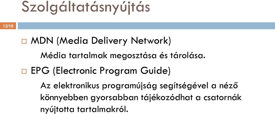 EPG (Electronic Program Guide) Az elektronikus programújság