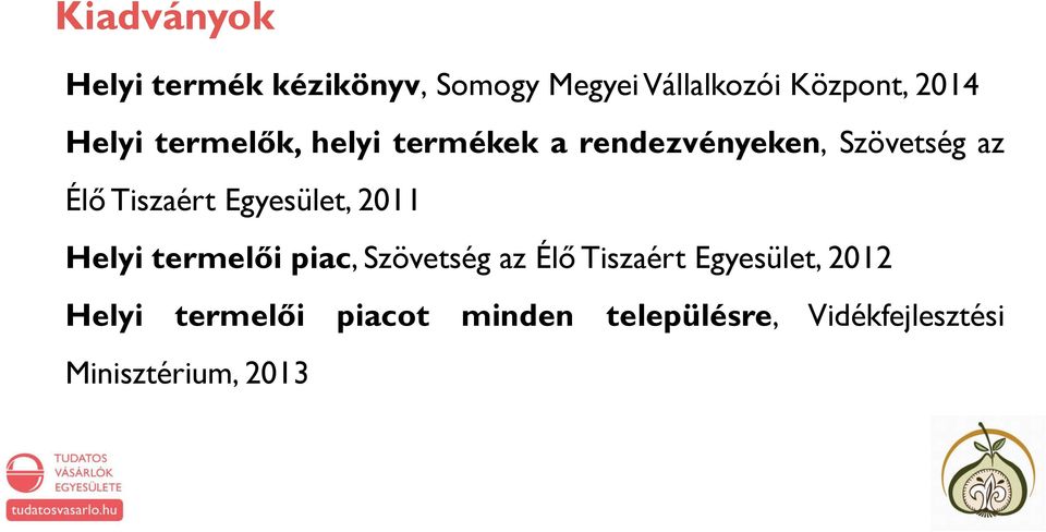 Egyesület, 2011 Helyi termelői piac, Szövetség az Élő Tiszaért Egyesület,