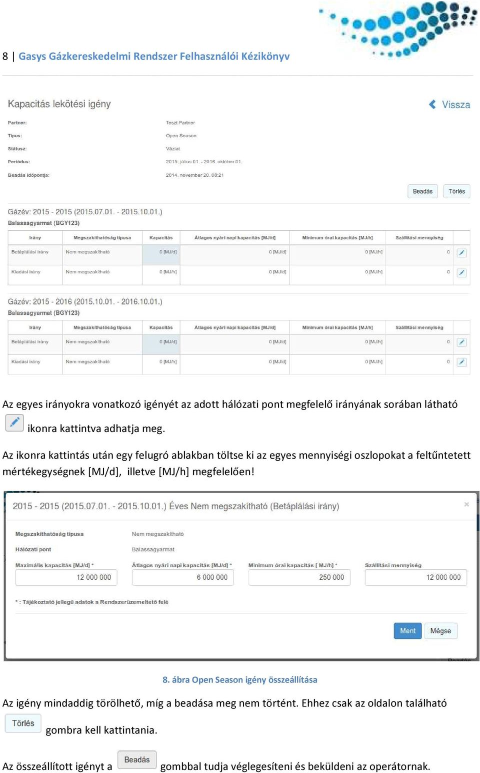 Az ikonra kattintás után egy felugró ablakban töltse ki az egyes mennyiségi oszlopokat a feltűntetett mértékegységnek [MJ/d], illetve [MJ/h]