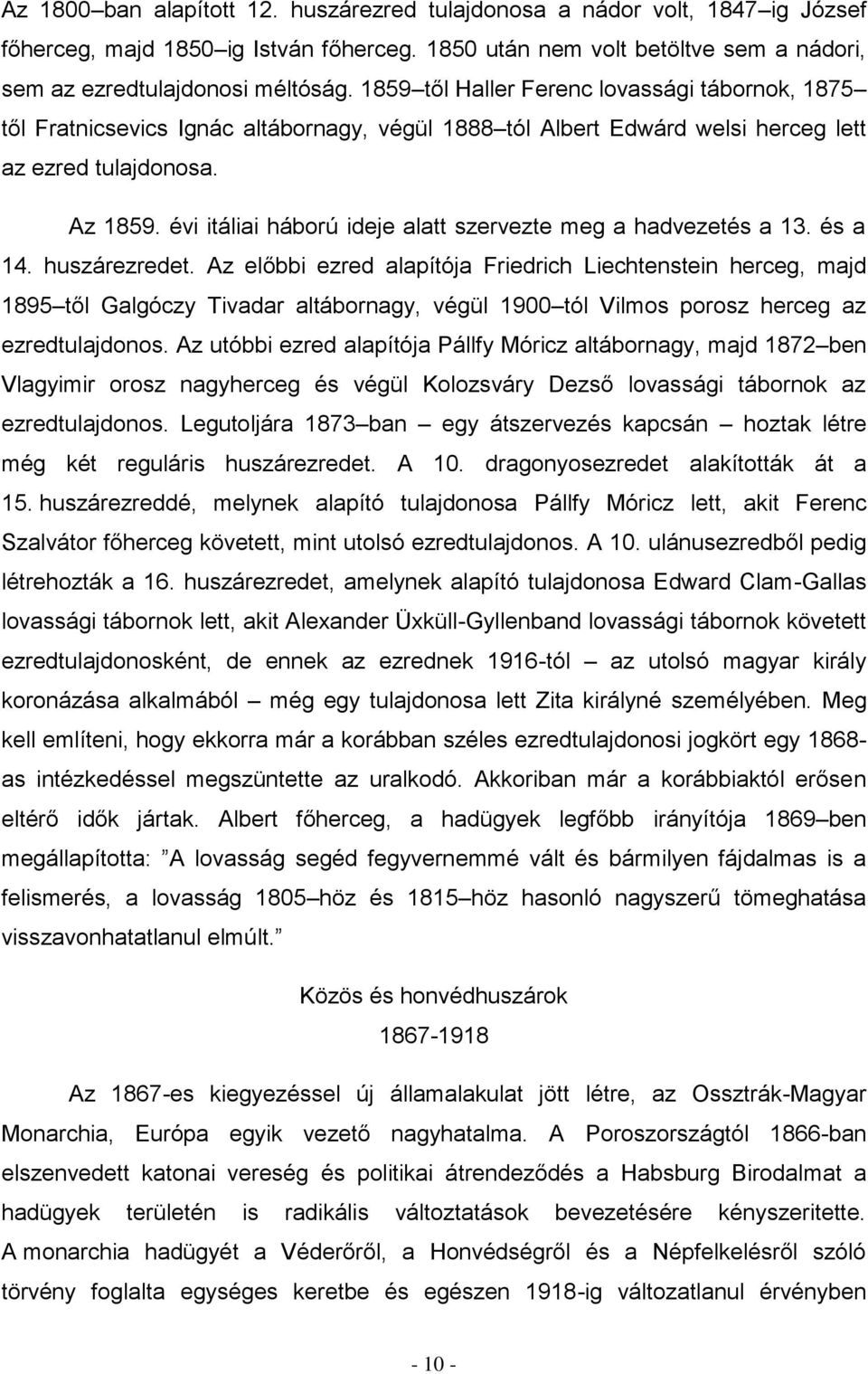 évi itáliai háború ideje alatt szervezte meg a hadvezetés a 13. és a 14. huszárezredet.