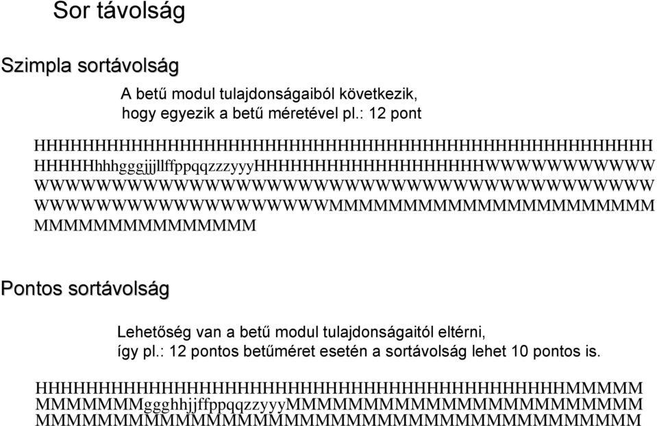 WWWWWWWWWWWWWWWWWWWWWWWWWWWWWWWWWWWWWWWW WWWWWWWWWWWWWWWWWWWMMMMMMMMMMMMMMMMMMMMMM MMMMMMMMMMMMMMM Pontos sortávols volság Lehetőség van a betű modul