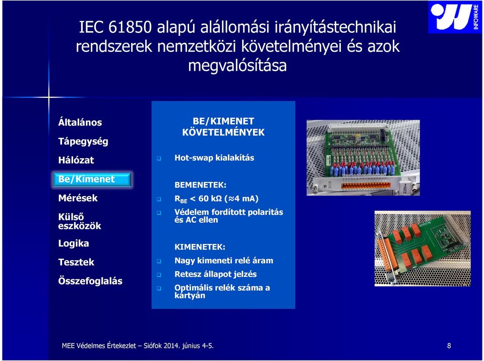 KIMENETEK: Nagy kimeneti relé áram Retesz állapot jelzés