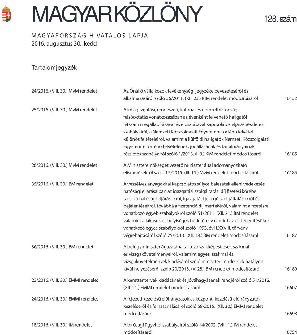 ) MvM rendelet A közigazgatási, rendészeti, katonai és nemzetbiztonsági felsőoktatás vonatkozásában az évenként felvehető hallgatói létszám megállapításával és elosztásával kapcsolatos eljárás