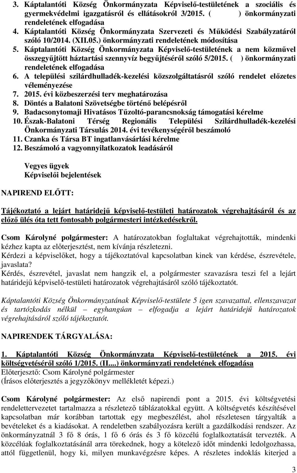Káptalantóti Község Önkormányzata Képviselő-testületének a nem közművel összegyűjtött háztartási szennyvíz begyűjtéséről szóló 5/2015. ( ) önkormányzati rendeletének elfogadása 6.