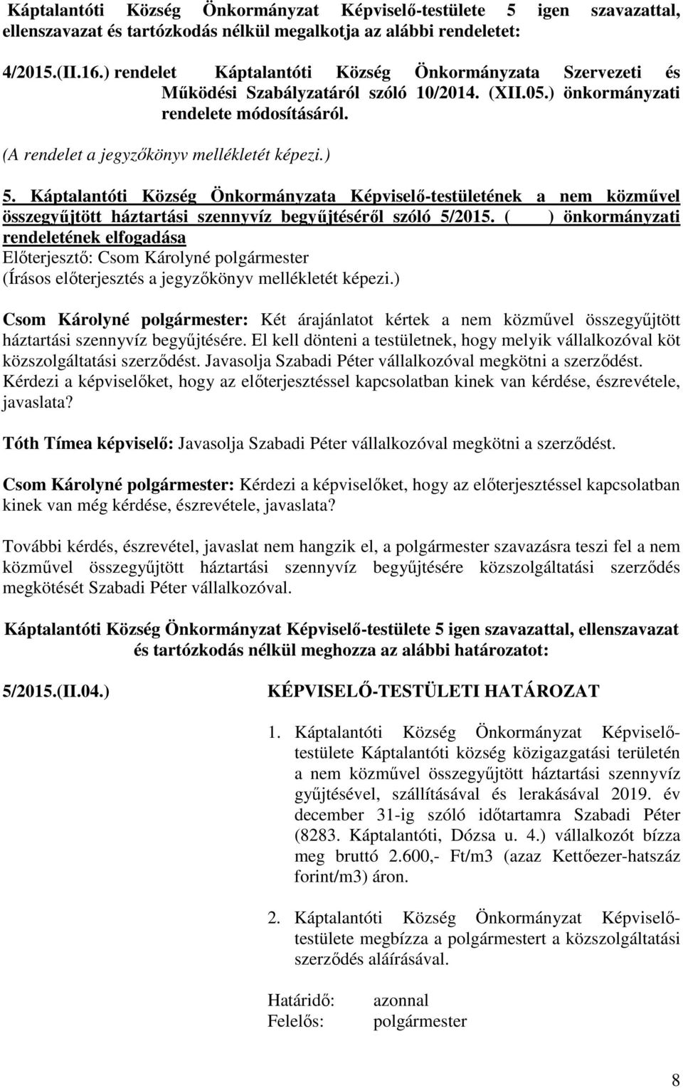 Káptalantóti Község Önkormányzata Képviselő-testületének a nem közművel összegyűjtött háztartási szennyvíz begyűjtéséről szóló 5/2015.