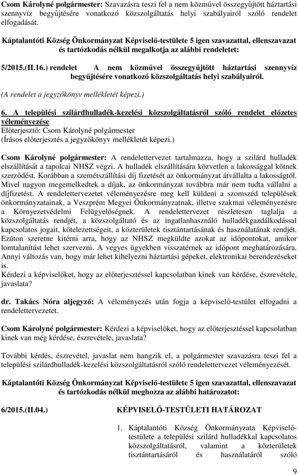 (A rendelet a jegyzőkönyv mellékletét képezi.) 6.