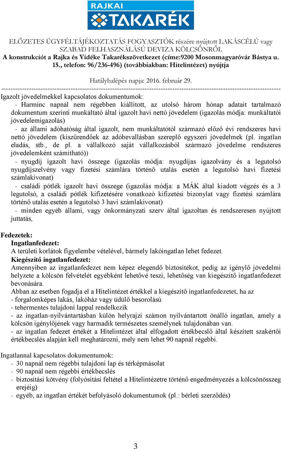 egyszeri jövedelmek (pl. ingatlan eladás, stb., de pl.