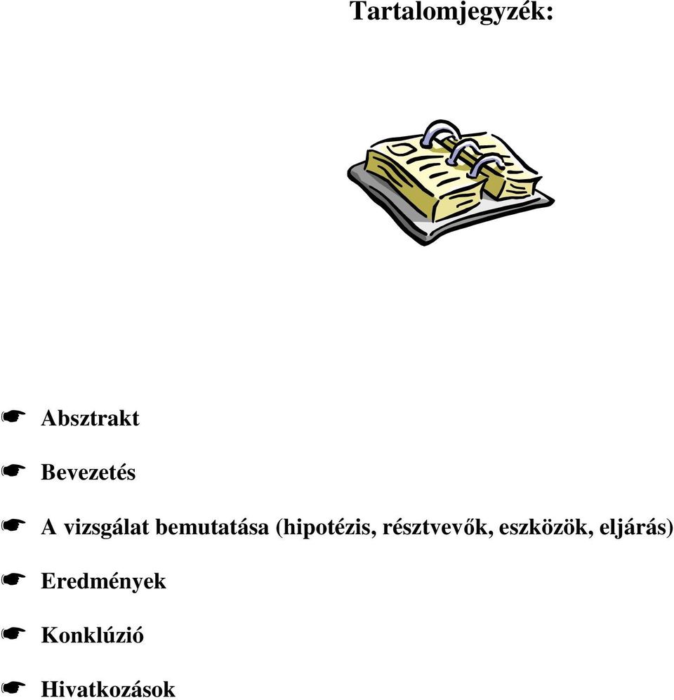 (hipotézis, résztvevık, eszközök,