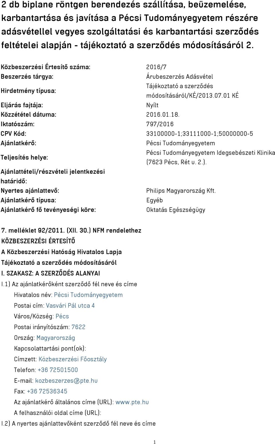 01 KÉ Eljárás fajtája: Nyílt Közzététel dátuma: 2016.01.18.