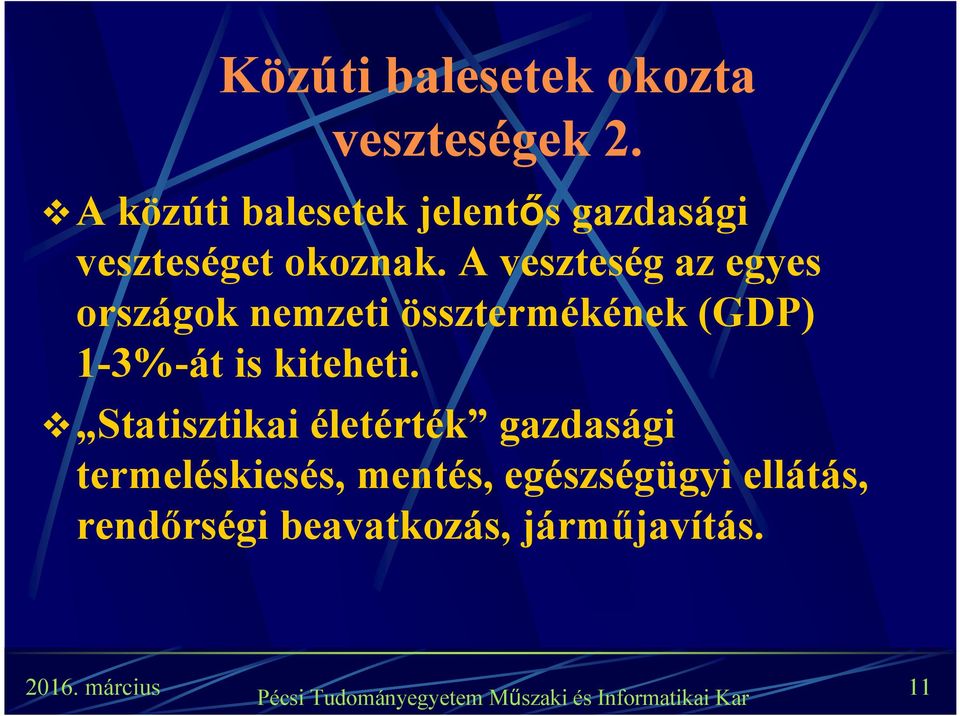 A veszteség az egyes országok nemzeti össztermékének (GDP) 1-3%-át is