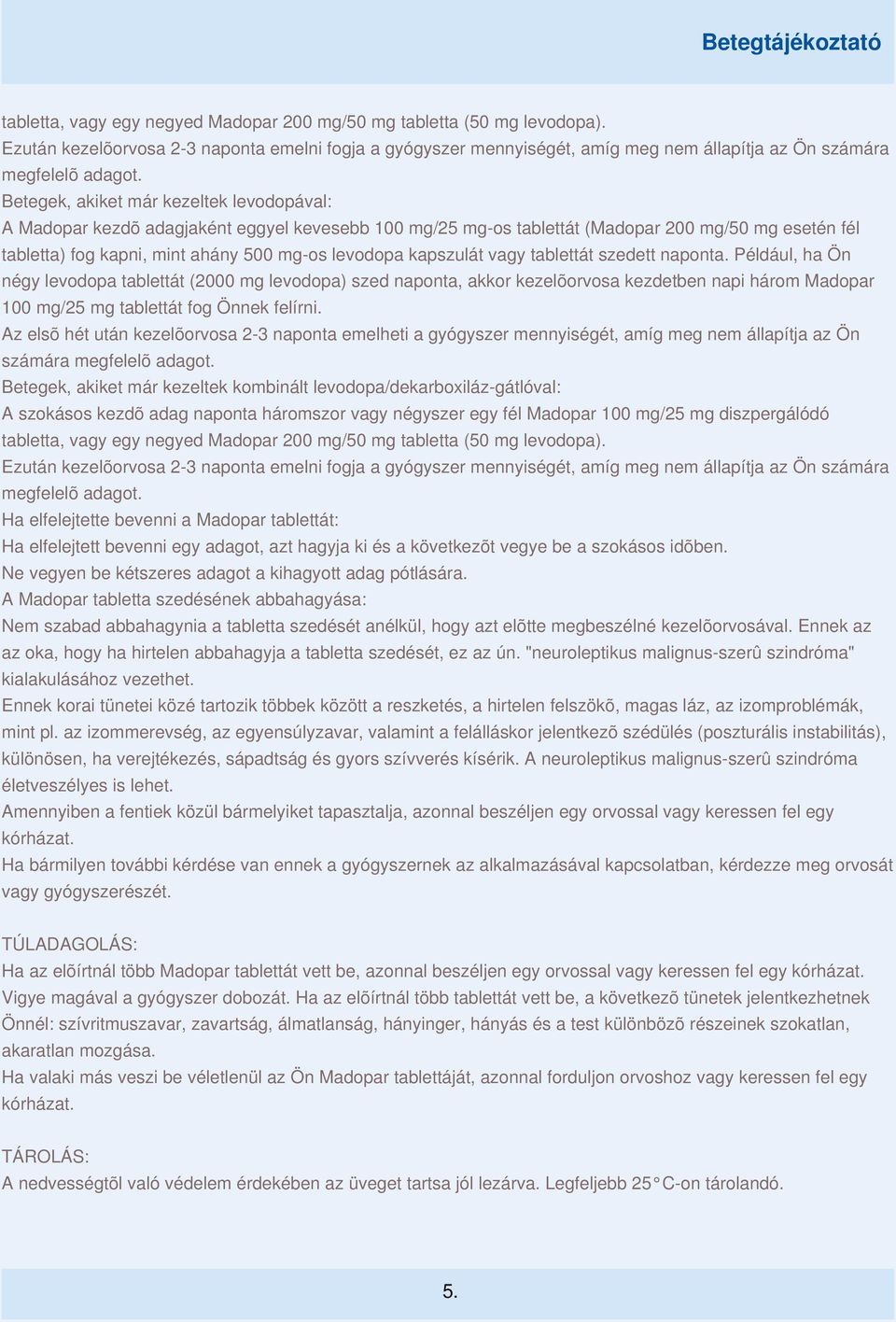 kapszulát vagy tablettát szedett naponta.