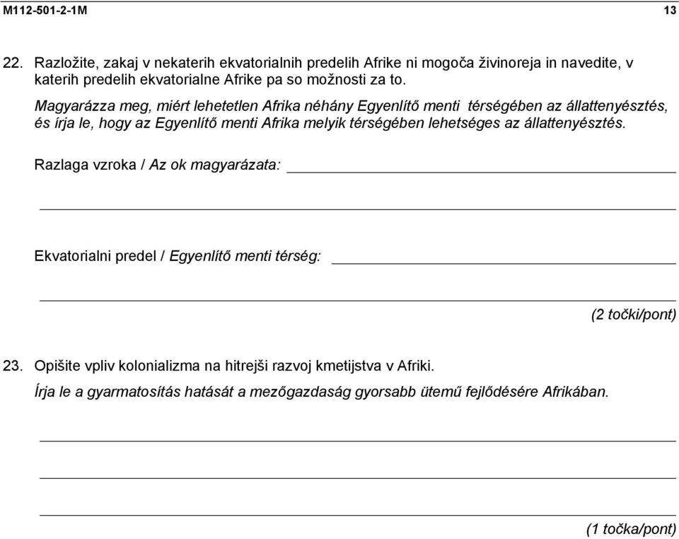Magyarázza meg, miért lehetetlen Afrika néhány Egyenlítő menti térségében az állattenyésztés, és írja le, hogy az Egyenlítő menti Afrika melyik