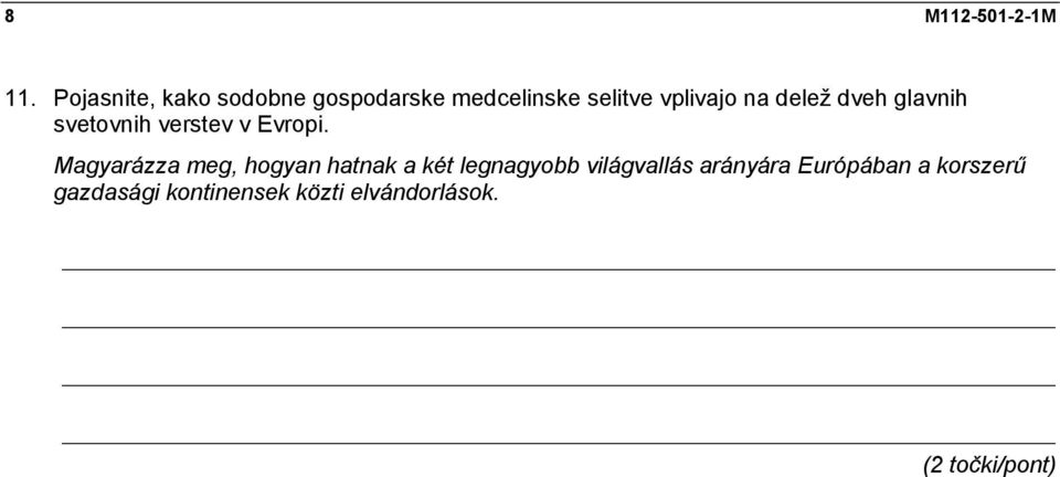 na delež dveh glavnih svetovnih verstev v Evropi.