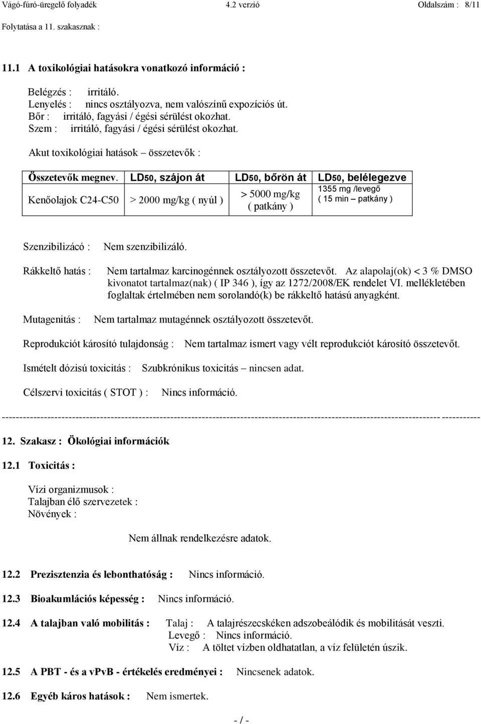 Akut toxikológiai hatások összetevők : Összetevők megnev.