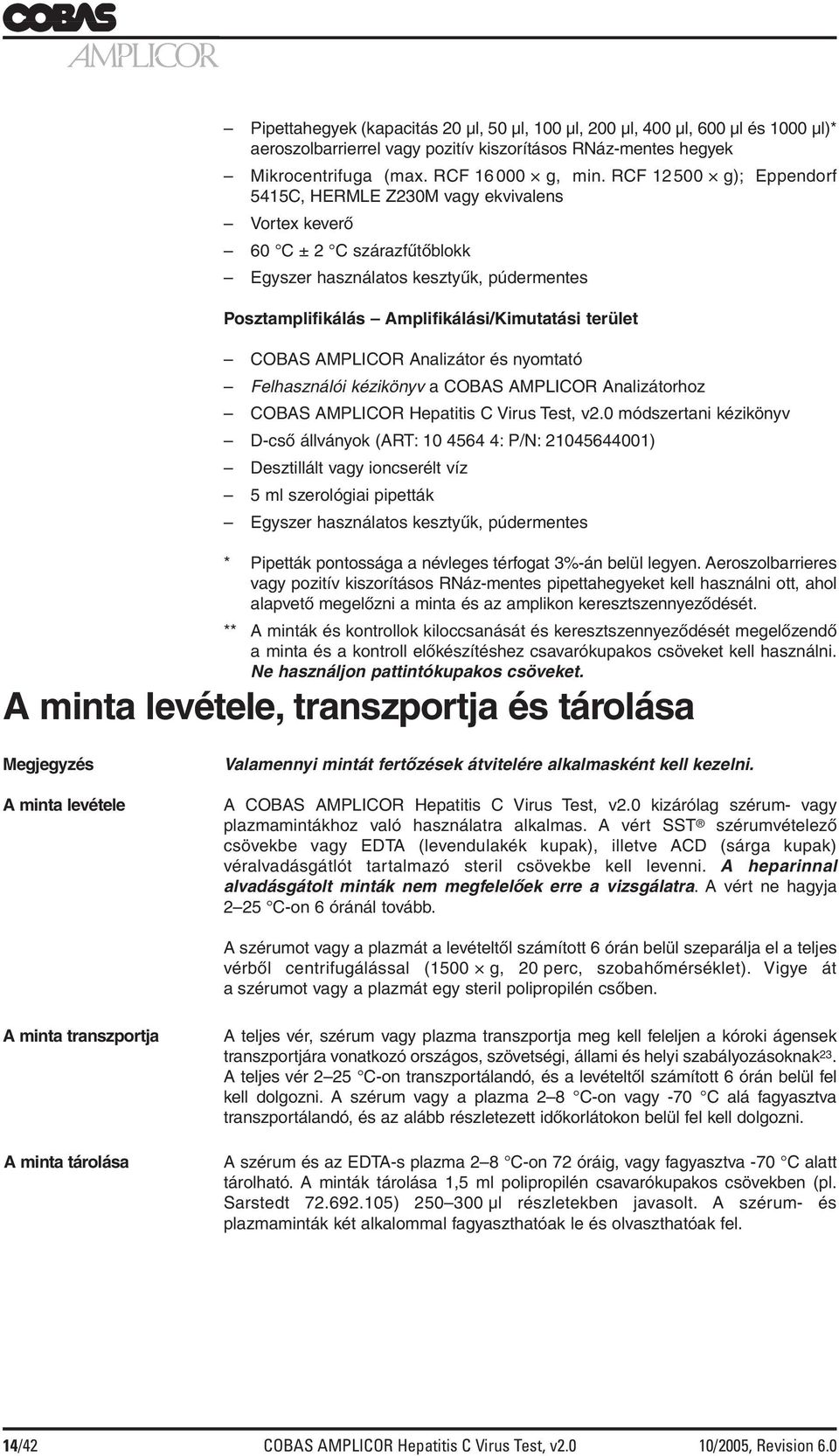 AMPLICOR Analizátor és nyomtató Felhasználói kézikönyv a COBAS AMPLICOR Analizátorhoz COBAS AMPLICOR Hepatitis C Virus Test, v2.