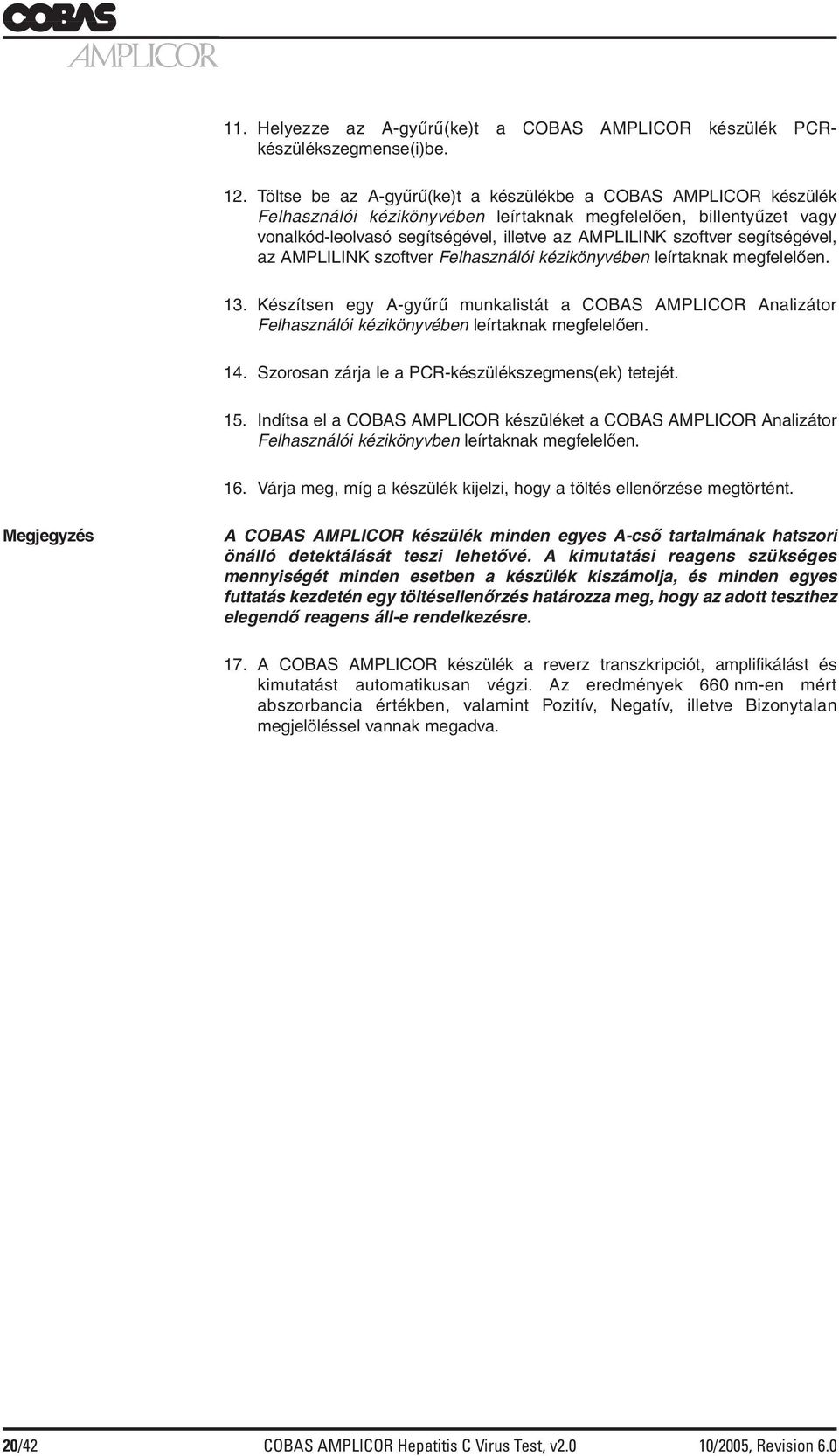 segítségével, az AMPLILINK szoftver Felhasználói kézikönyvében leírtaknak megfelelően. 13.