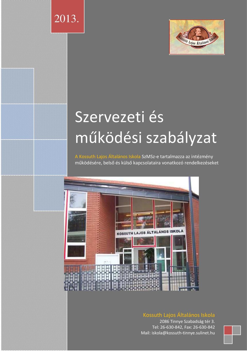 vonatkozó rendelkezéseket Kossuth Lajos Általános Iskola 2086 Tinnye