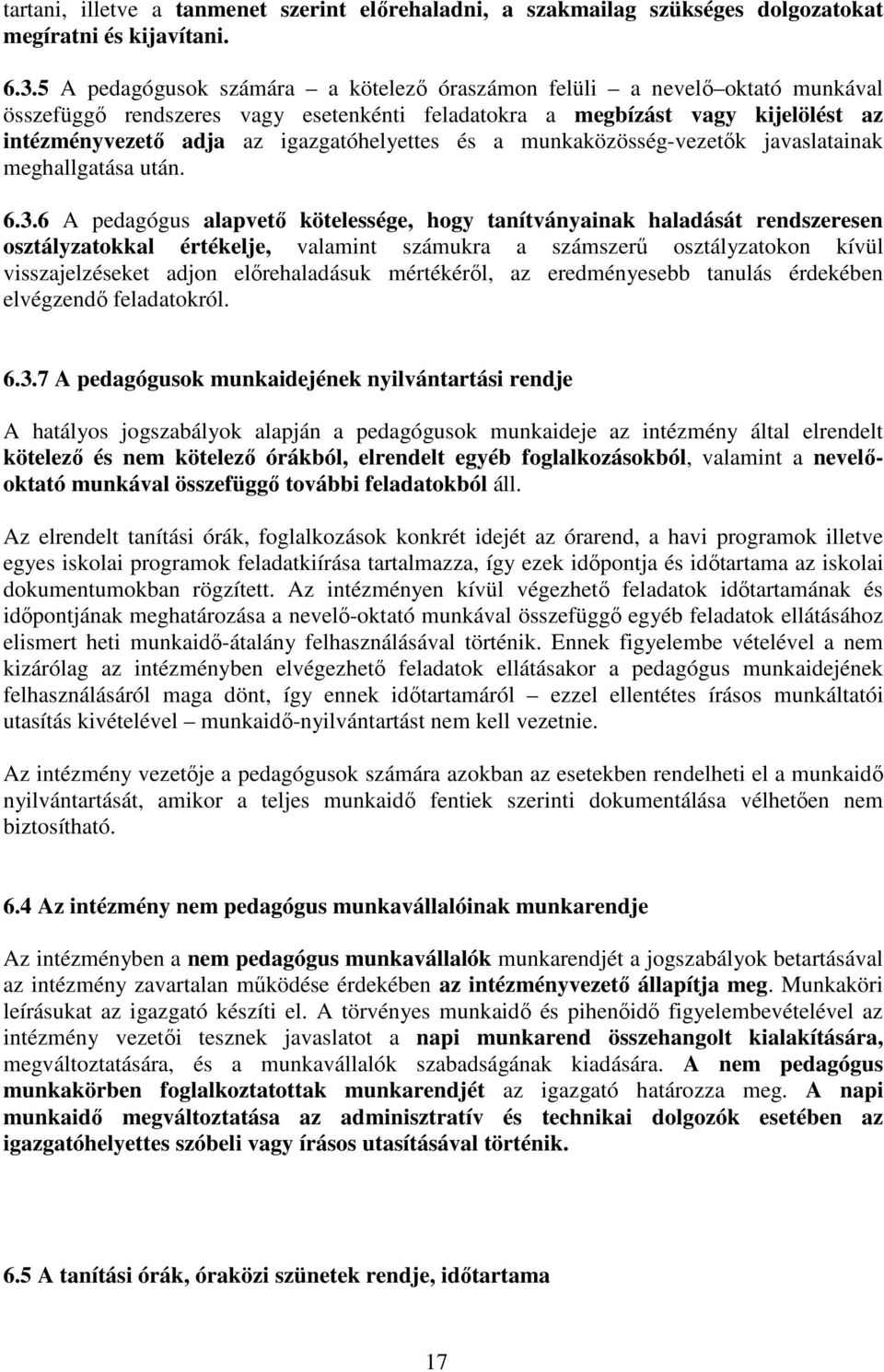 igazgatóhelyettes és a munkaközösség-vezetők javaslatainak meghallgatása után. 6.3.