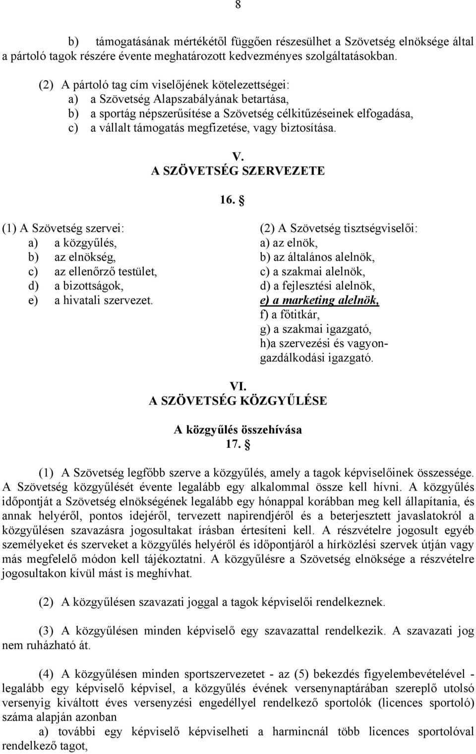 vagy biztosítása. V. A SZÖVETSÉG SZERVEZETE 16.