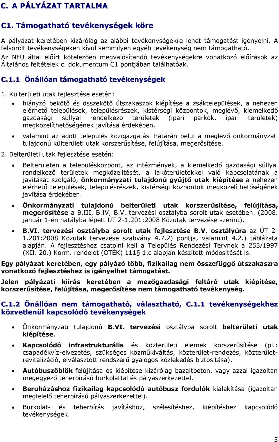 dokumentum C1 pontjában találhatóak. C.1.1 Önállóan támogatható tevékenységek 1.