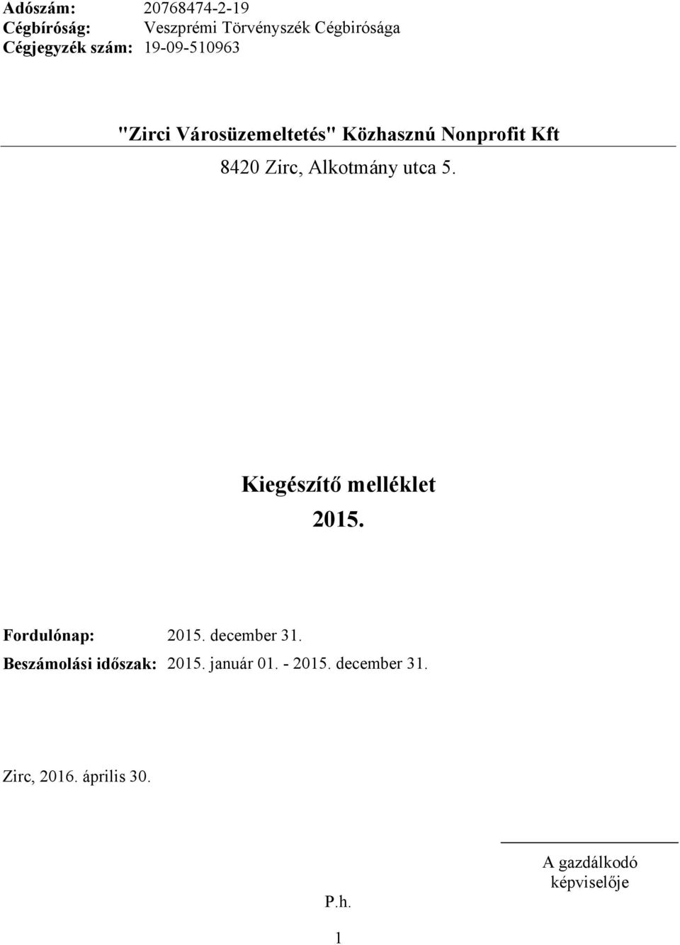 5. Kiegészítő melléklet 215. Fordulónap: 215. december 31. Beszámolási időszak: 215.
