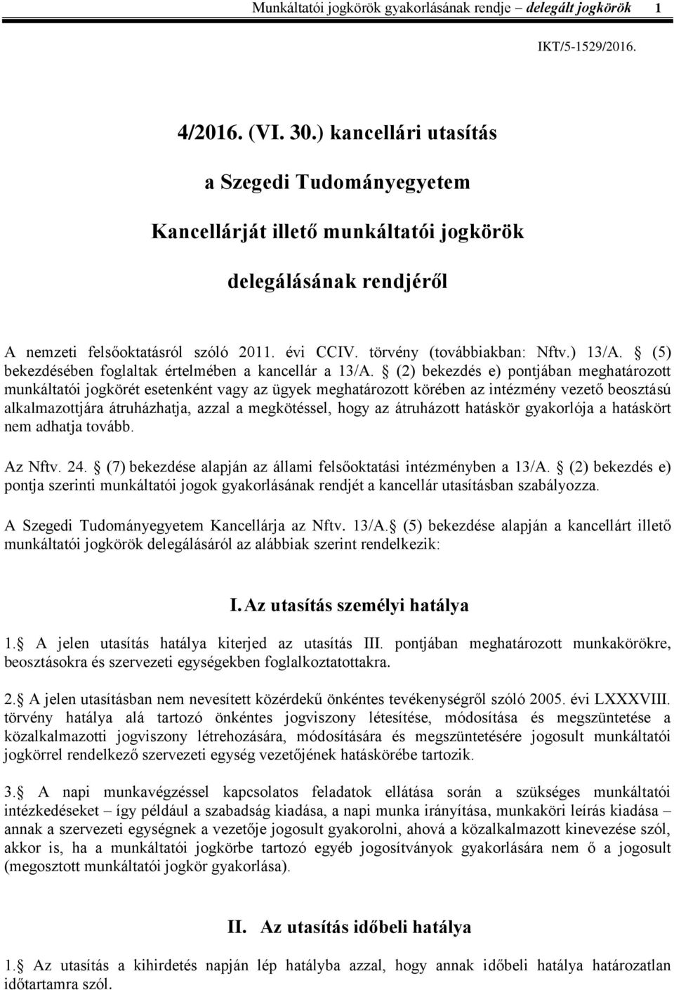 (5) bekezdésében foglaltak értelmében a a 13/A.