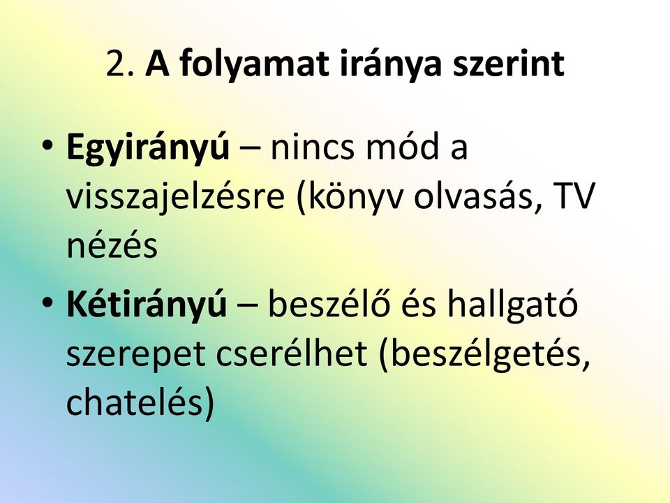 olvasás, TV nézés Kétirányú beszélő és