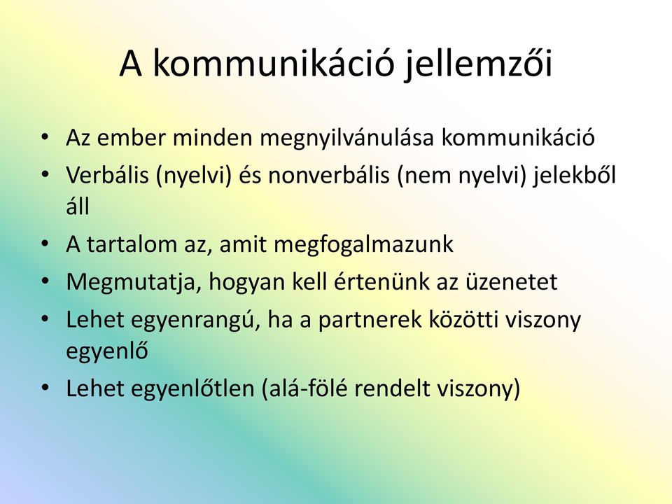 amit megfogalmazunk Megmutatja, hogyan kell értenünk az üzenetet Lehet