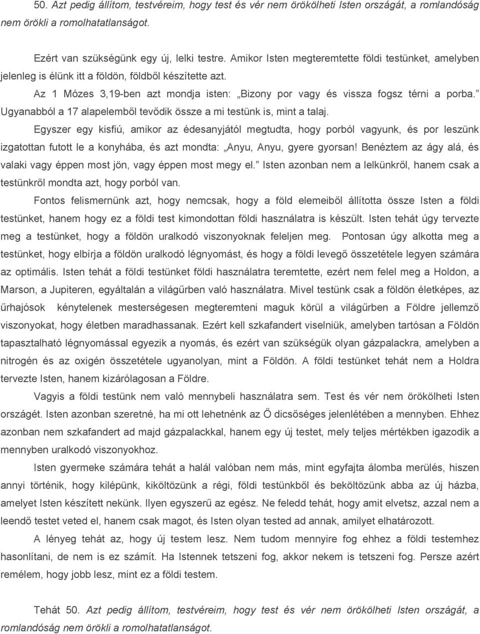 Ugyanabból a 17 alapelemből tevődik össze a mi testünk is, mint a talaj.
