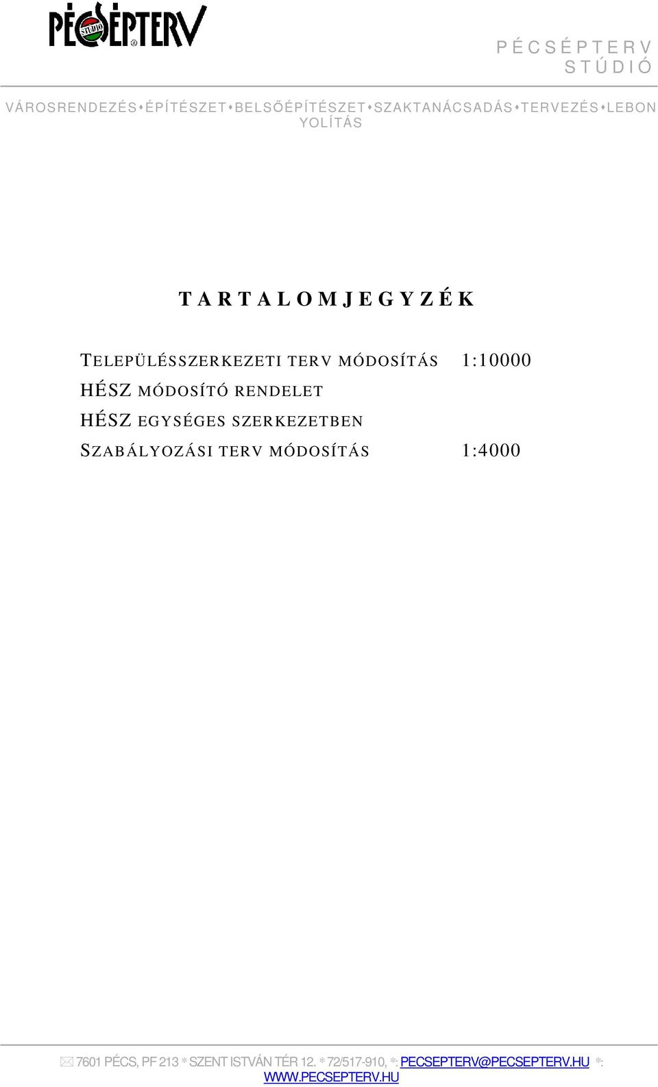 G Y Z É K TELEPÜLÉSSZERKEZETI TERV MÓDOSÍTÁS 1:10000 HÉSZ MÓDOSÍTÓ RENDELET HÉSZ EGYSÉGES