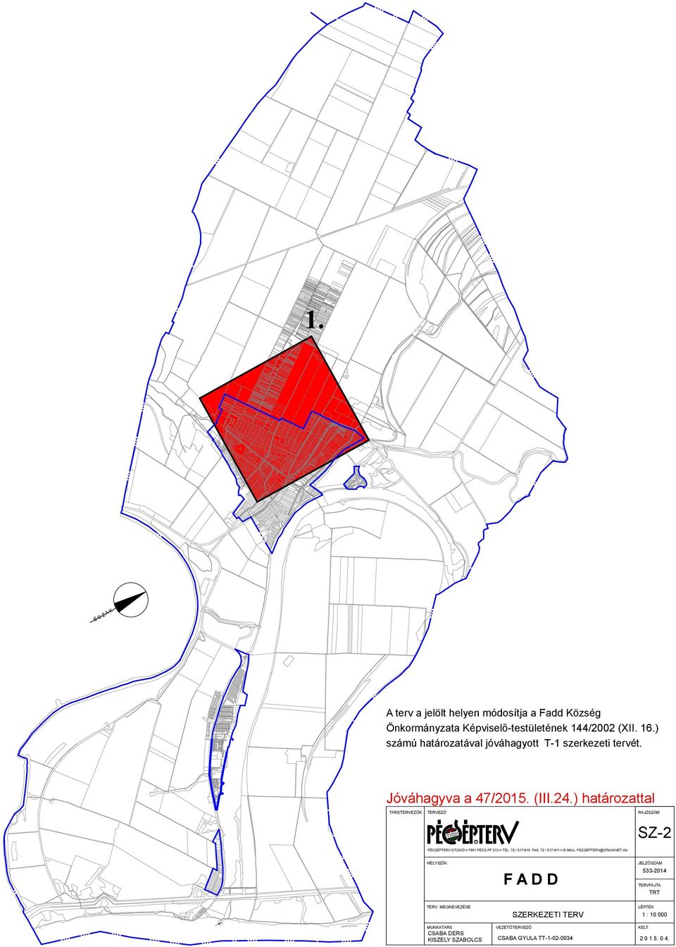 ) határozattal TÁRSTERVEZŐK TERVEZŐ RAJZSZÁM STÚDIÓ R SZ-2 PÉCSÉPTERV STÚDIÓ 7601 PÉCS PF 213 TEL: 72 / 517-910 FAX: 72 / 517-911 E-MAIL:
